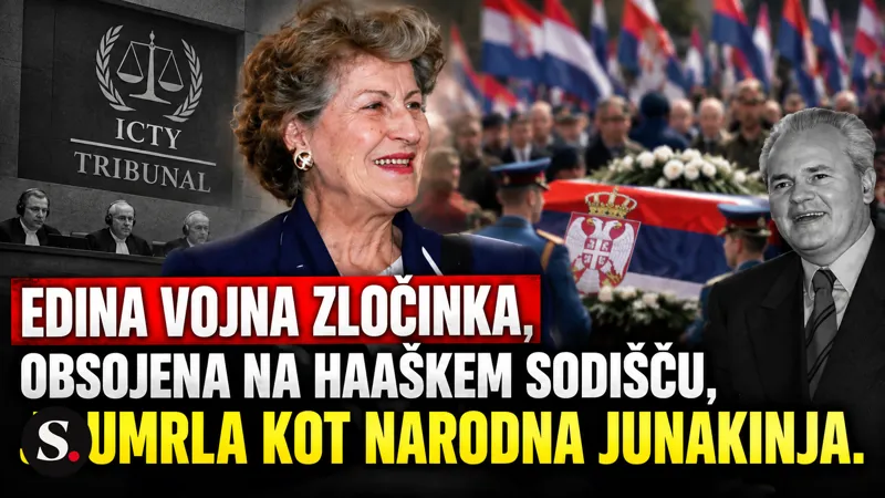 Edina vojna zločinka, obsojena na haaškem sodišču, je umrla kot narodna junakinja